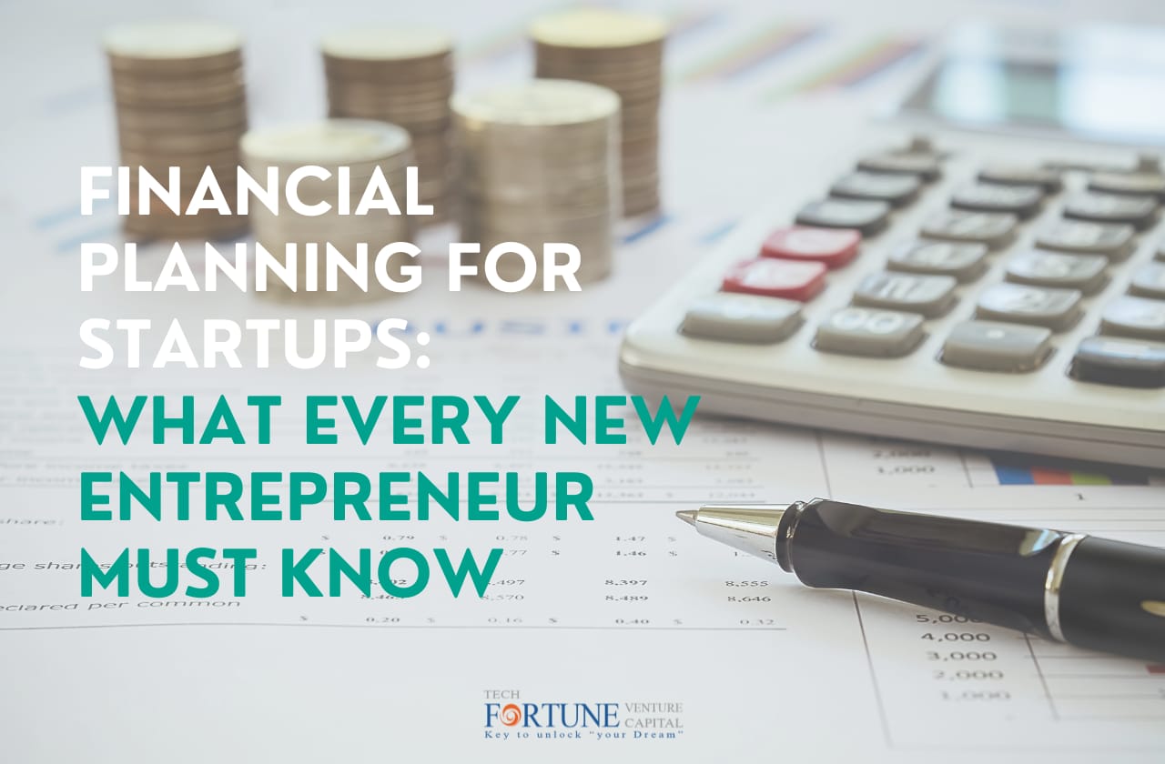 Financial Planning for Startups: What Every New Entrepreneur Must Know