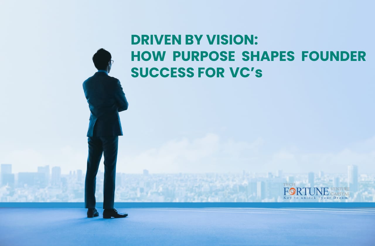 Driven by Vision: How Purpose Shapes Founder Success for VCs
