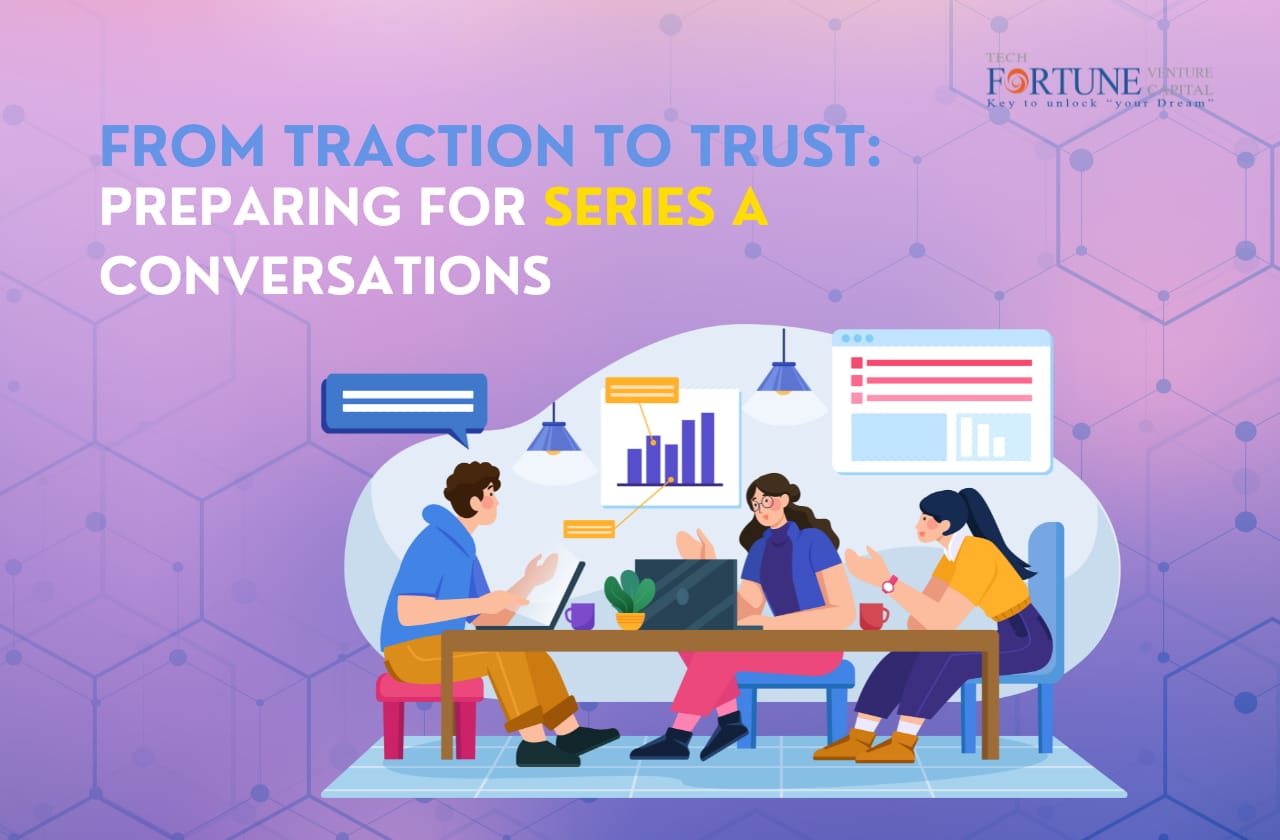 From Traction to Trust: Preparing for Series A Conversations